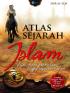 Atlas Sejarah Islam: Sejak Masa Permulaan Hingga Kejayaan Islam